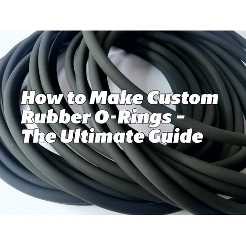 How to Make Custom Rubber O-Rings  - The Ultimate Guide