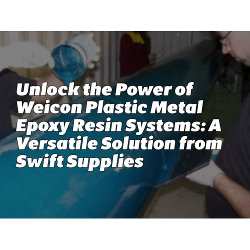 Unlock the Power of Weicon Plastic Metal Epoxy Resin Systems: A Versatile Solution from Swift Supplies